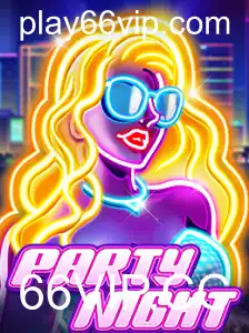 Descubra o Mundo Empolgante de PartyNight com 66VIP.CC